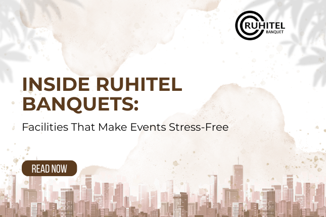 Inside Ruhitel Banquets: Facilities That Make Events Stress-Free